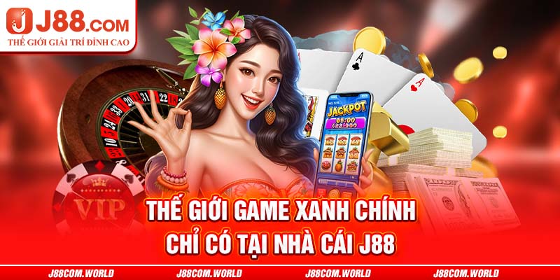 Thế giới game xanh chính chỉ có tại nhà cái J88