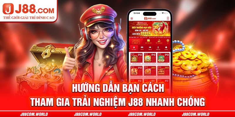 Hướng dẫn bạn cách tham gia trải nghiệm J88 nhanh chóng