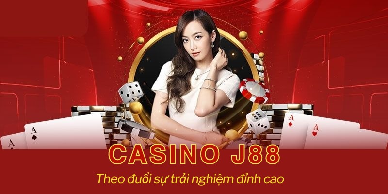 Kinh nghiệm chơi casino J88 ẵm trọn thưởng 