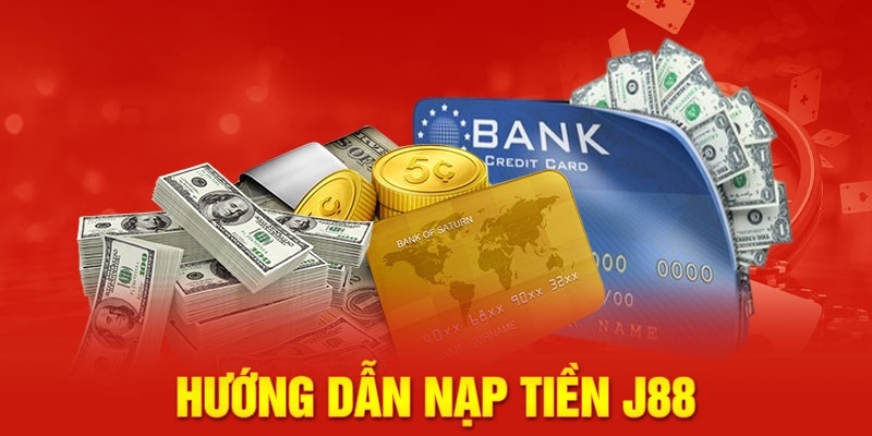 Lưu ý khi nạp tiền j88 mà bạn nên biết