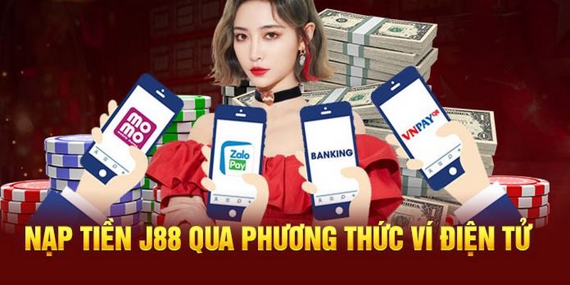 Những hình thức nạp tiền phổ biến tại nhà cái J88