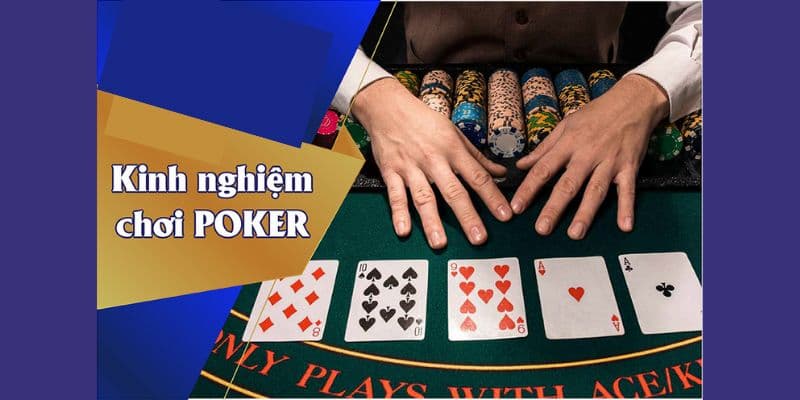 Kinh nghiệm chơi poker online từ cao thủ lâu năm