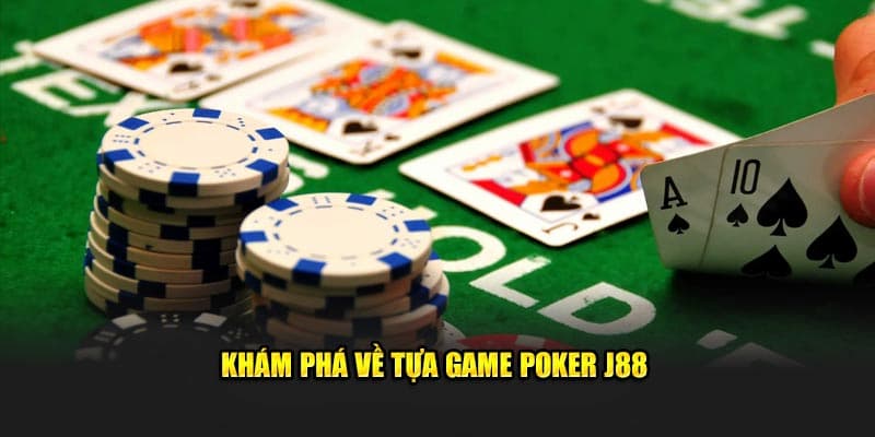 Đôi nét về Poker online tại nhà cái J88